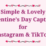 100 Lovely & Simple Valentine’s Day captions for Instagram and TikTok